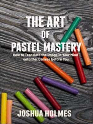cover image of The Art of Pastel Mastery